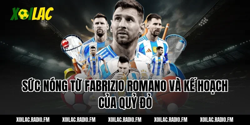 Sức Nóng Từ Fabrizio Romano Và Kế Hoạch Của Quỷ Đỏ